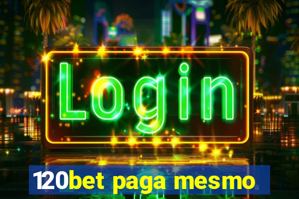 120bet paga mesmo